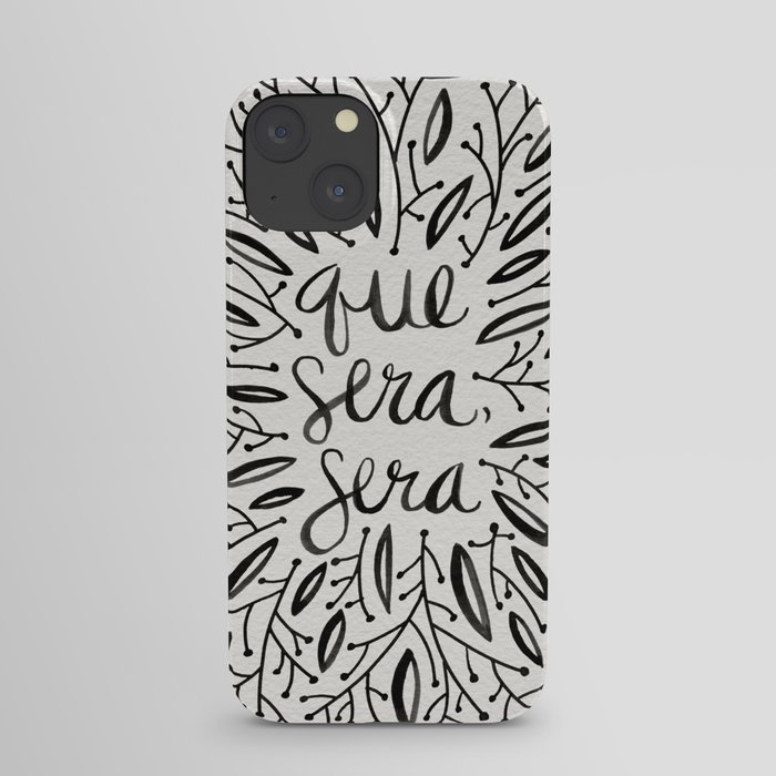 Whatever Will Be, Will Be – Black Ink iPhone Case