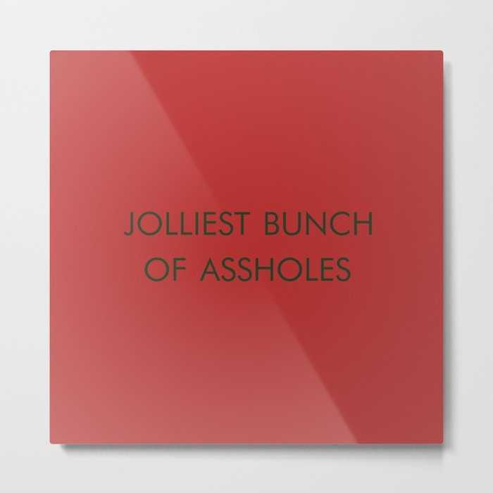Jolliest Bunch of Assholes red and green Metal Print