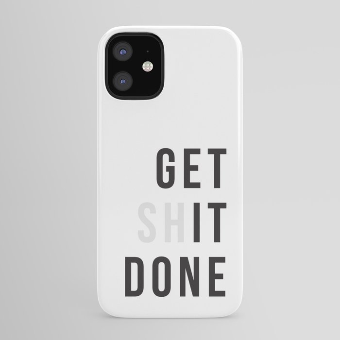 Get Sh(it) Done // Get Shit Done iPhone Case