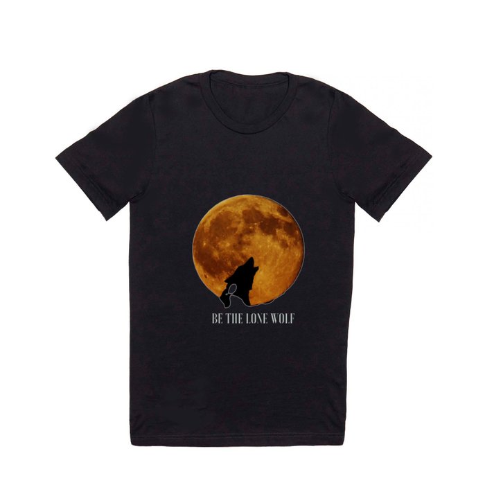 Be The Lone Wolf T Shirt