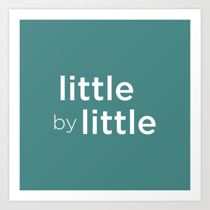little by little Art Print