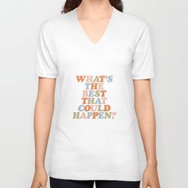 Whats The Best That Could Happen V Neck T Shirt