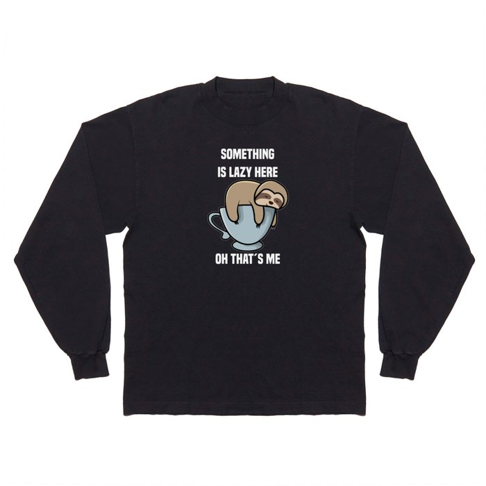 Sloth Something Is Lazy Here Long Sleeve T Shirt