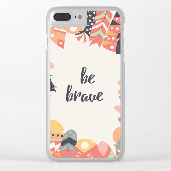 Be brave Clear iPhone Case