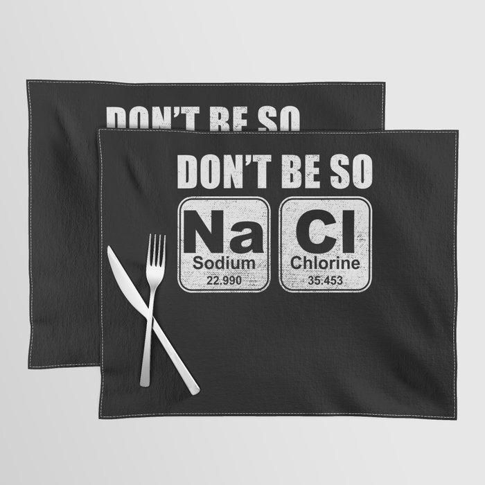Dont be so NaCl Placemat
