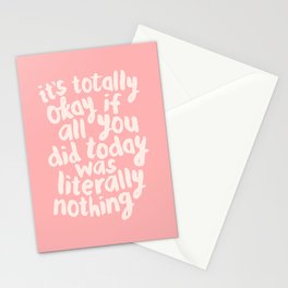 It’s Totally Okay if All You Did Today Was Literally Nothing Stationery Card