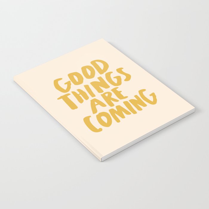 Good Things Are Coming Notebook