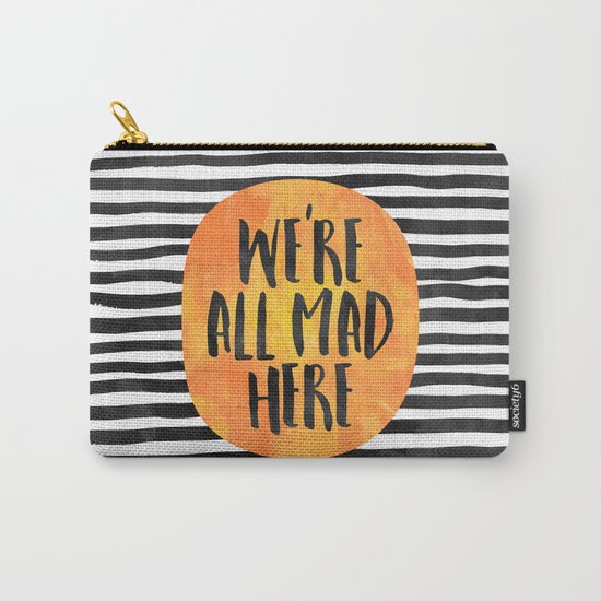 We're all mad here Carry-All Pouch