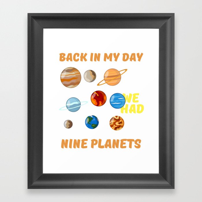 Back In My Day We Had Nine Planet Framed Art Print