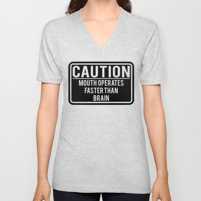 Caution Mouth Operates Faster Than Brain V Neck T Shirt