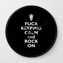 Fuck Keeping Calm and Rock On Wall Clock
