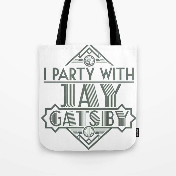 I Party with Jay Gatsby Tote Bag