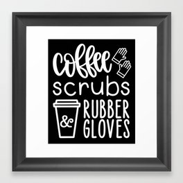 Coffee, Scrubs & Rubber Gloves Framed Art Print