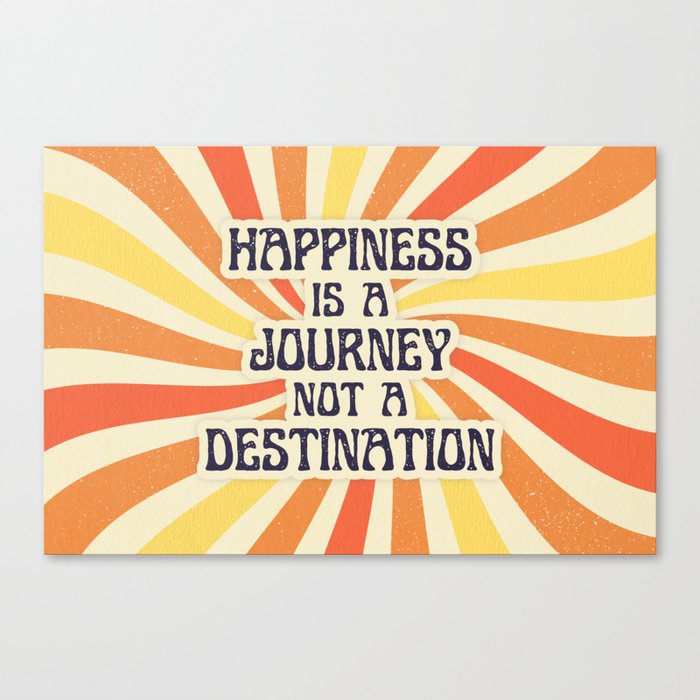 Happiness is a Journey Canvas Print