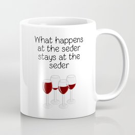 Passover Special - What Happens At The Seder Stays At The Seder! Coffee Mug