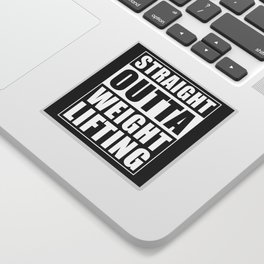 Straight Outta Weight Lifting Sticker