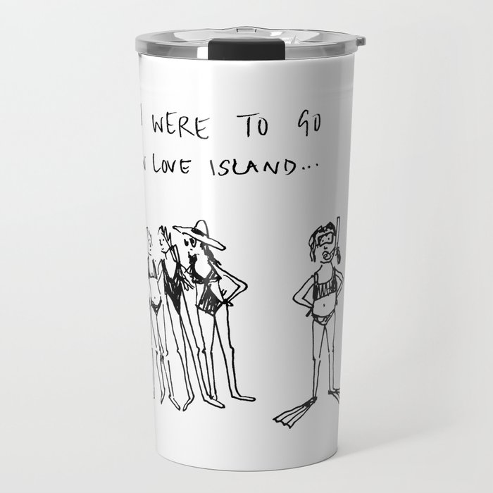 If I were to go on Love Island Travel Mug