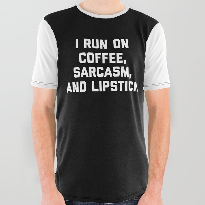 Run Coffee, Sarcasm & Lipstick Funny Quote All Over Graphic Tee
