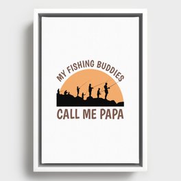 My Fishing Buddies Call Me Papa Shirt Funny Grandpa Framed Canvas
