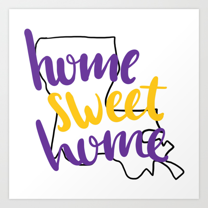 Home Sweet Home Lsu Art Print By Arielmacon Society6