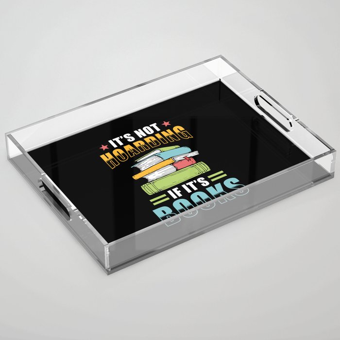 Books Collect Saying Book Hoarding Acrylic Tray