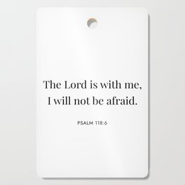 The Lord is with me, I will not be afraid Cutting Board