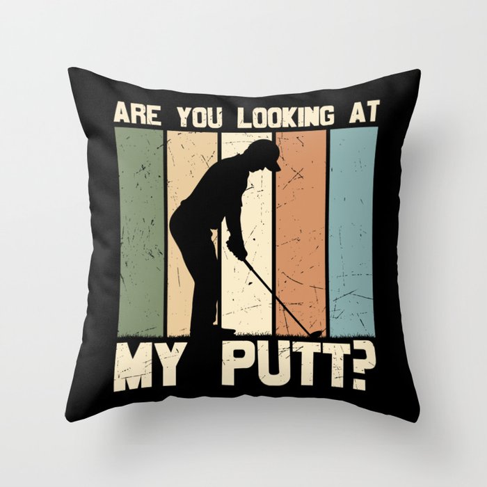 Are You Looking At My Putt Golf Throw Pillow