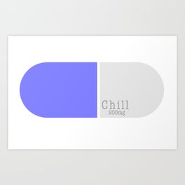 Chill Pill Art Print