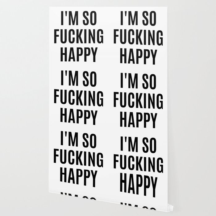 I M So Fucking Happy Wallpaper By Creativeangel Society6