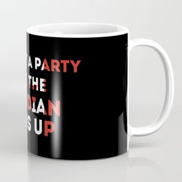 it's not a party until Canadian show Coffee Mug