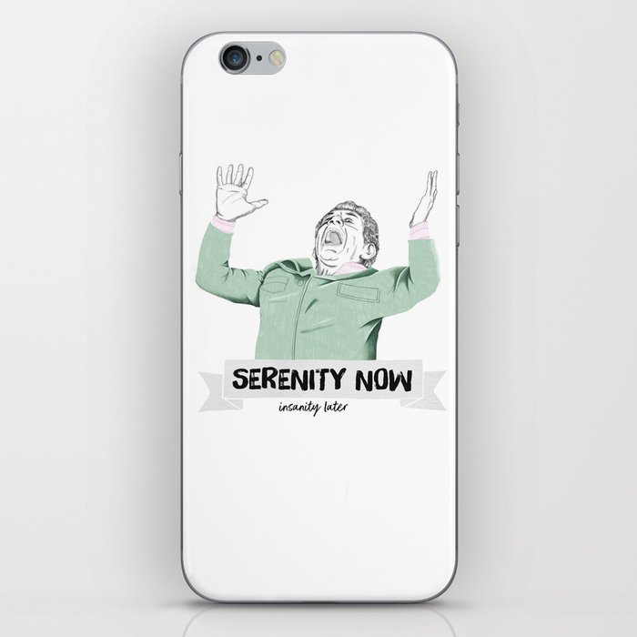 Serenity now, isanity later iPhone Skin