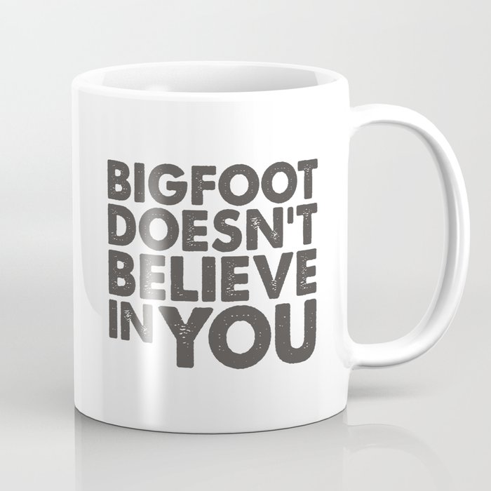 Bigfoot Doesn't Believe Coffee Mug