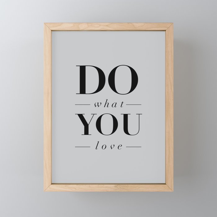 Do What You Love Beautiful Inspirational Short Quote About Happiness And Life Quotes Framed Mini Art Print By Themotivatedtype Society6