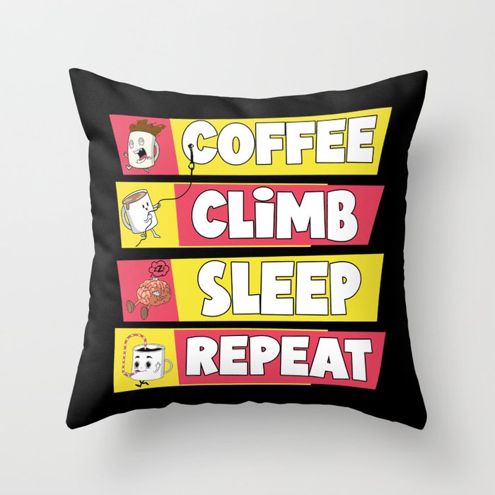 Funny Coffee Climb Sleep Repeat Throw Pillow