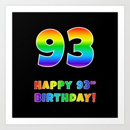 [ Thumbnail: HAPPY 93RD BIRTHDAY - Multicolored Rainbow Spectrum Gradient Art Print ]