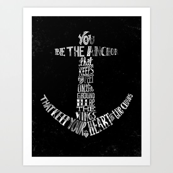 You be the anchor (B & W version) Art Print