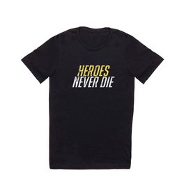 Heroes Never Die! Distressed T Shirt