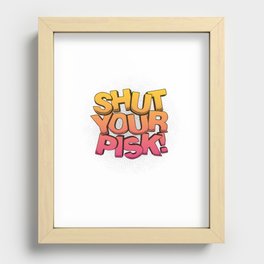 STFU Shut Your Pisk! Recessed Framed Print