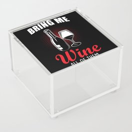 Wine Bring Me Wine Acrylic Box