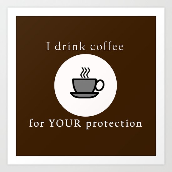 Coffee Protection Brown Art Print