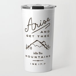 Arise and get thee into the mountains. Travel Mug