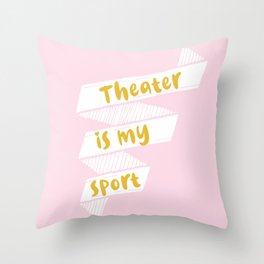 Theater is My Sport Banner Throw Pillow