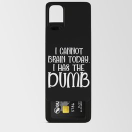 I Cannot Brain Today Funny Sarcastic Android Card Case
