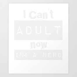 I Cant Adult now Im a Nerd Art Print | Avatar, Playstation, Nerdy, Gamert Shirt, Gamingt Shirt, Gamers, Pcgamer, Graphicdesign, Nerdyvideogaming, Gamecontroller 