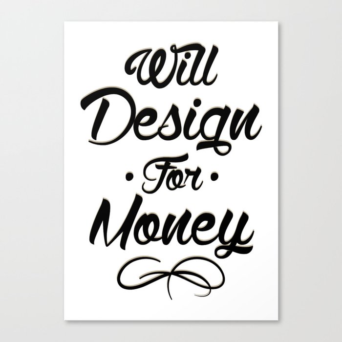 Will Design for Money Canvas Print