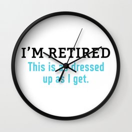 Funny Retirement Slogan Wall Clock