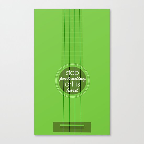 Stop pretending art is hard (green) Canvas Print