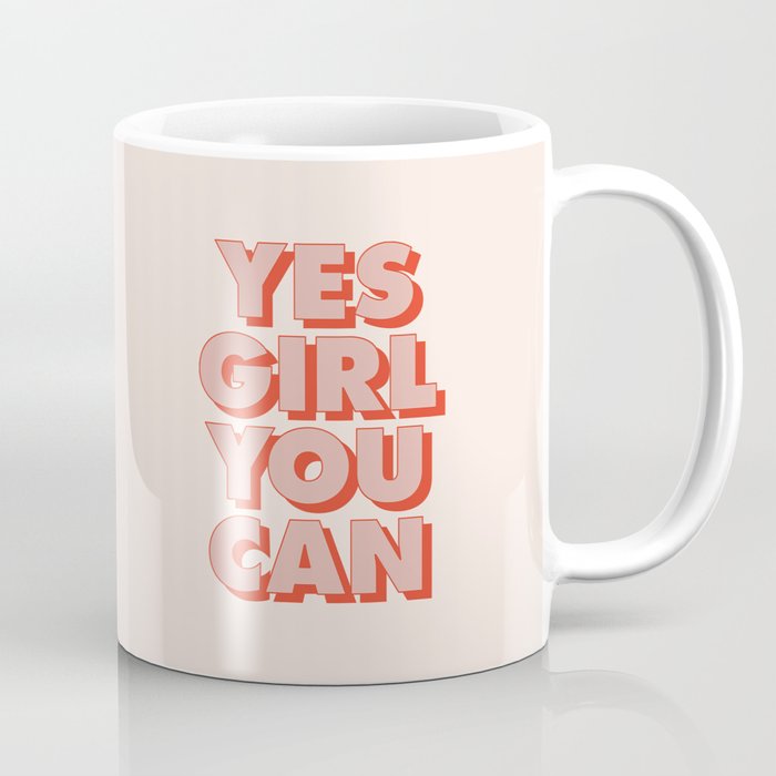 Yes Girl You Can Coffee Mug