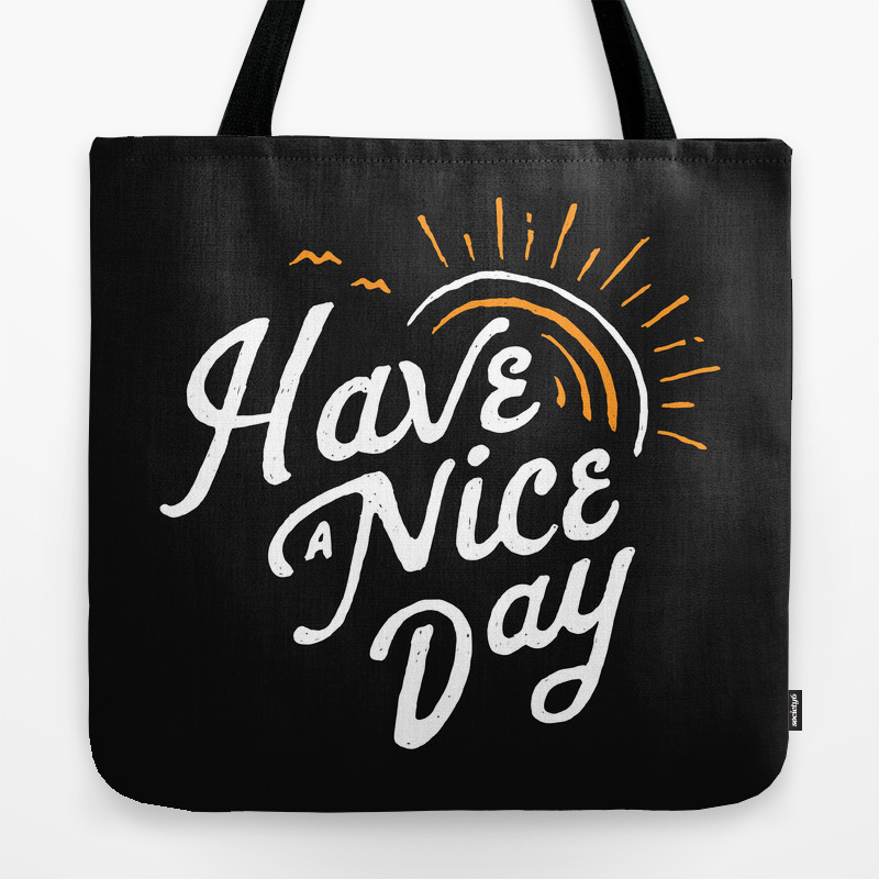 Have A Nice Day Tote Bag By Skitchism Society6