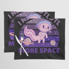 Axolotl I Need A Lotl More Space Astronaut Placemat